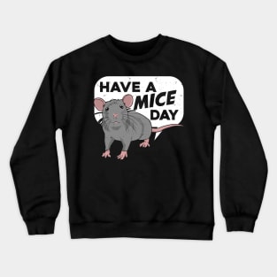 Have A Mice Day Fancy Mouse Pet Animal Lover Gift Crewneck Sweatshirt